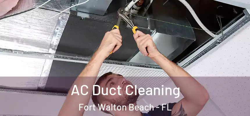 AC Duct Cleaning Fort Walton Beach - FL