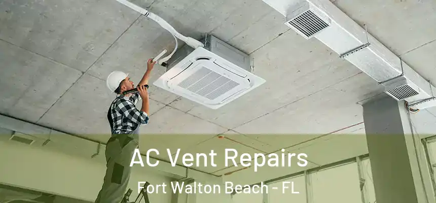 AC Vent Repairs Fort Walton Beach - FL