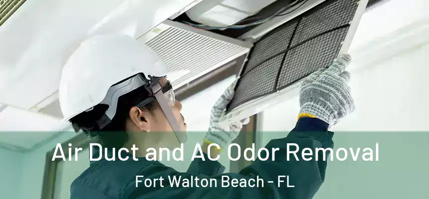 Air Duct and AC Odor Removal Fort Walton Beach - FL
