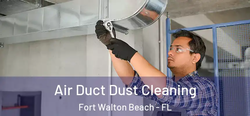  Air Duct Dust Cleaning Fort Walton Beach - FL
