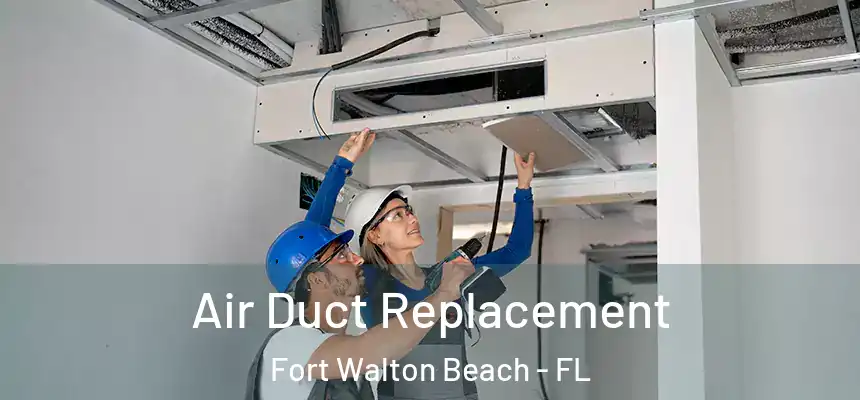 Air Duct Replacement Fort Walton Beach - FL
