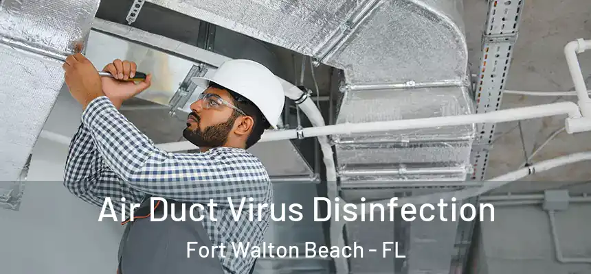 Air Duct Virus Disinfection Fort Walton Beach - FL