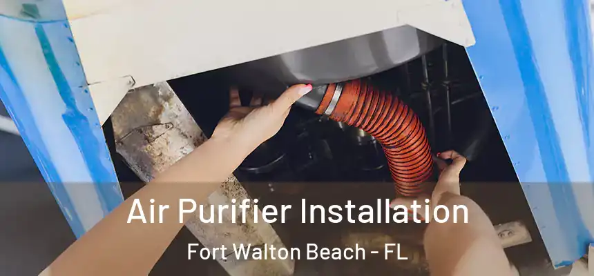 Air Purifier Installation Fort Walton Beach - FL
