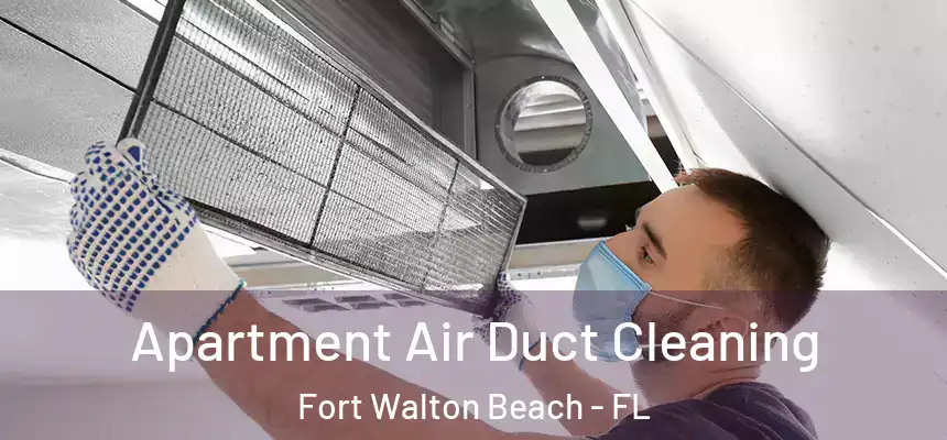  Apartment Air Duct Cleaning Fort Walton Beach - FL