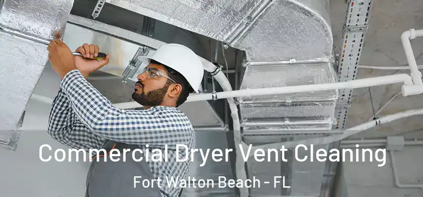  Commercial Dryer Vent Cleaning Fort Walton Beach - FL