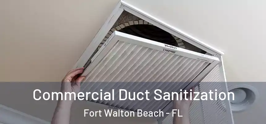 Commercial Duct Sanitization Fort Walton Beach - FL