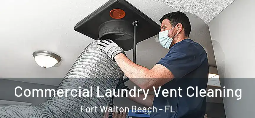  Commercial Laundry Vent Cleaning Fort Walton Beach - FL