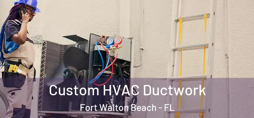 Custom HVAC Ductwork Fort Walton Beach - FL