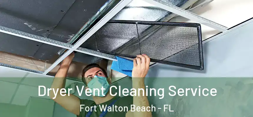 Dryer Vent Cleaning Service Fort Walton Beach - FL
