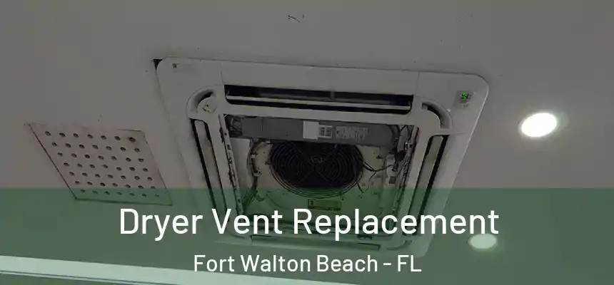 Dryer Vent Replacement Fort Walton Beach - FL