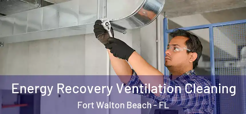 Energy Recovery Ventilation Cleaning Fort Walton Beach - FL
