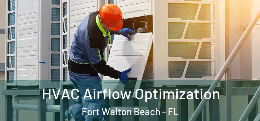 HVAC Airflow Optimization Fort Walton Beach - FL
