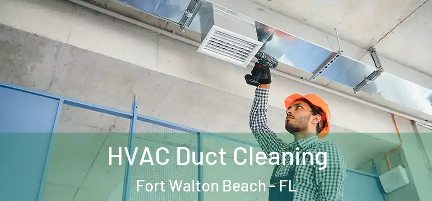  HVAC Duct Cleaning Fort Walton Beach - FL