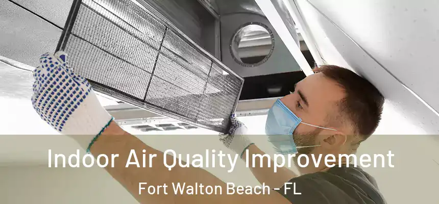 Indoor Air Quality Improvement Fort Walton Beach - FL