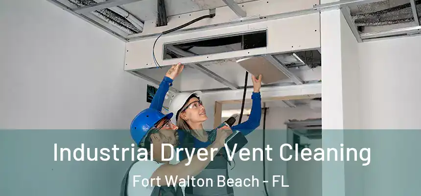  Industrial Dryer Vent Cleaning Fort Walton Beach - FL