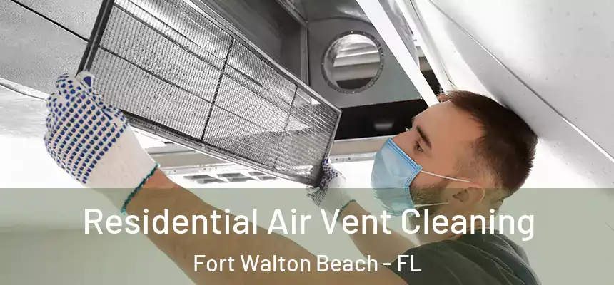  Residential Air Vent Cleaning Fort Walton Beach - FL