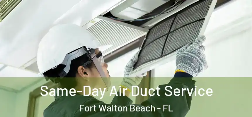 Same-Day Air Duct Service Fort Walton Beach - FL