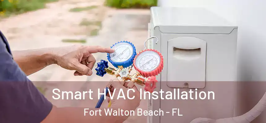 Smart HVAC Installation Fort Walton Beach - FL