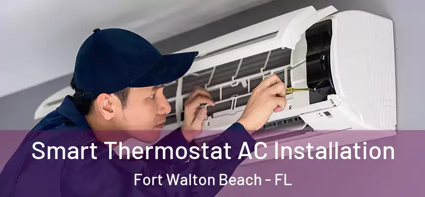 Smart Thermostat AC Installation Fort Walton Beach - FL