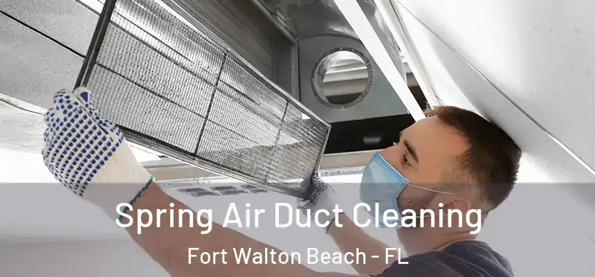 Spring Air Duct Cleaning Fort Walton Beach - FL