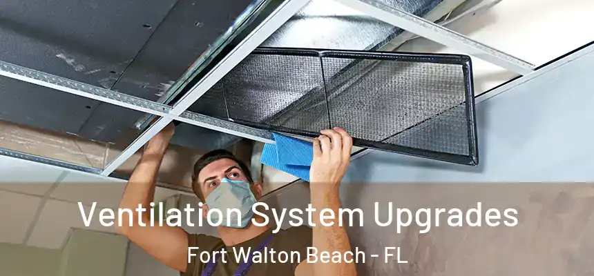 Ventilation System Upgrades Fort Walton Beach - FL